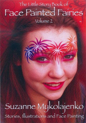 The Little Story Book of Face Painted Fairies vol 2 by Suzanne Mykolajenko