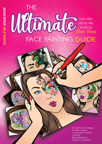 Sparkling Faces COLOURFUL and FUN by Elodie Ternois The Ultimate Face Painting Guide